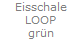 Eisschale
LOOP
gr�n