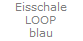 Eisschale
LOOP
blau