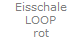Eisschale
LOOP
rot