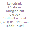Longdrink
Chateau
*Klarglas mit 
Gravur
*stilvoll u. edel
(BxH) 85x125 mm
Inhalt: 50cl