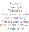 Rotwein
Twenty4
*Klarglas
*charakteristische
Linienf�hrung
*f�r Designkenner
(BxH) 100x195 mm
Inhalt: 50cl