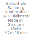 Sektschale
"Bamberg"
kupferrubin
24% Bleikristall
Made in 
Germany
(BxH)
97x135 mm