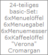 24-teiliges
basic-Set:
6xMenuel�ffel
6xMenuegabel
6xMenuemesser
6xKaffeel�ffel
"Palma"
Cromargan