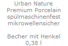 Urban Nature
Premium Porcelain
sp�lmaschinenfest
mikrowellensicher

Becher mit Henkel
0,38 l