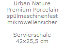 Urban Nature
Premium Porcelain
sp�lmaschinenfest
mikrowellensicher

Servierschale
42x25,5 cm