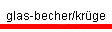 glas-becher/kr�ge