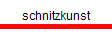 schnitzkunst