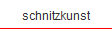 schnitzkunst