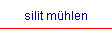 silit m�hlen