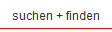 suchen + finden