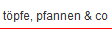 t�pfe, pfannen & co